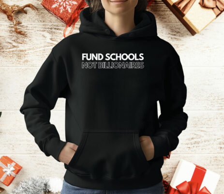 Fund Schools Not Billionaires T-Shirt