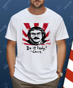 Funny Do It Lady Chit Humor Sarcasm Shirt