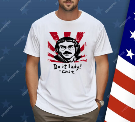 Funny Do It Lady Chit Humor Sarcasm Shirt