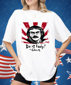 Funny Do It Lady Chit Humor Sarcasm Shirt