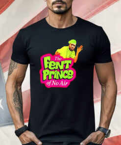 George Floyd The Fent Prince Of No Air Shirt