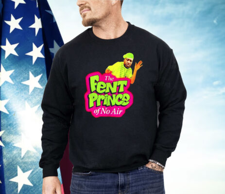 George Floyd The Fent Prince Of No Air Shirt