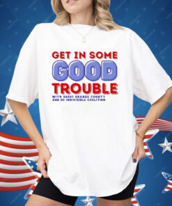 Get In Some Good Trouble With 50501 Orange County Shirt