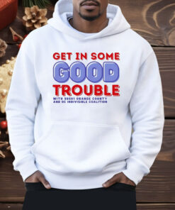 Get In Some Good Trouble With 50501 Orange County Shirt
