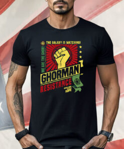 Ghorman Resistance The Galaxy Is Watching We Are The Ghor Shirt