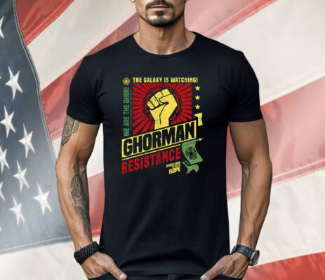 Ghorman Resistance The Galaxy Is Watching We Are The Ghor Shirt