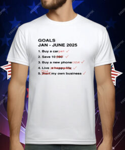Goals Jan June 2025 T-Shirt