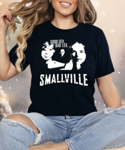 Good Sex Bad Lex Smallville Shirt