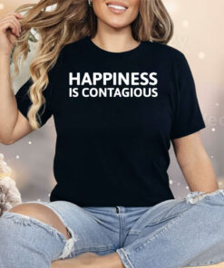 Happiness Is Contagious Shirt