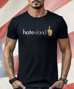Hate Island Middle Finger Shirt