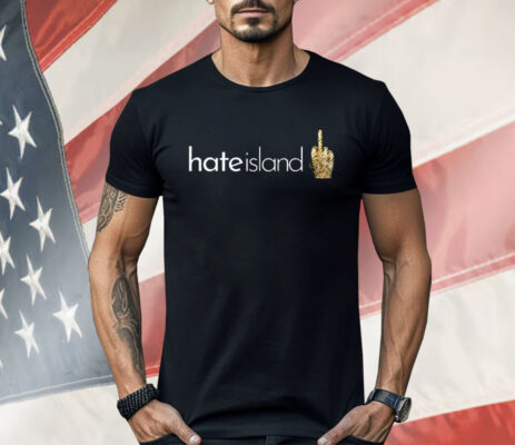 Hate Island Middle Finger Shirt