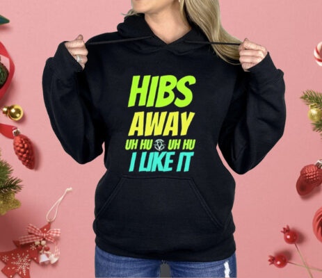 Hibs Away Uh Uh I Like It Shirt