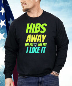Hibs Away Uh Uh I Like It Shirt