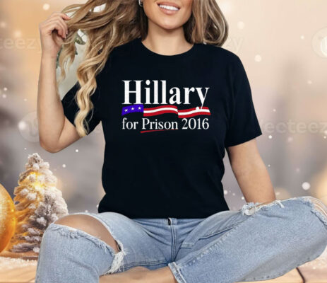 Hillary For Prison 2016 Shirt