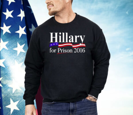 Hillary For Prison 2016 Shirt