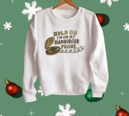 Hold On I’m On My Hamburger Phone Shirt 