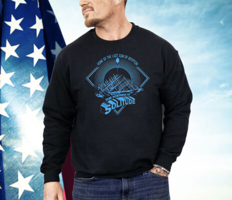 Home Of The Last Son Of Krypton The Fortress Of Solitude Shirt