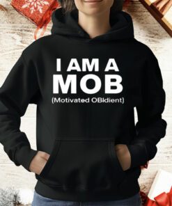 I Am A Mob Motivated OBIdient T-Shirt