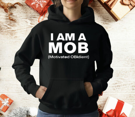 I Am A Mob Motivated OBIdient T-Shirt