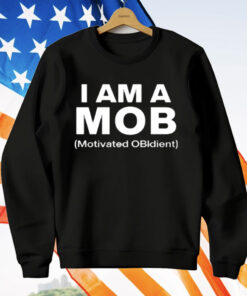 I Am A Mob Motivated OBIdient T-Shirt