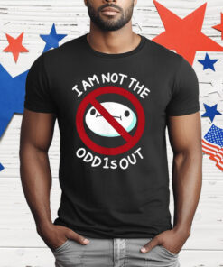 I Am Not The Odd1sout T-Shirt