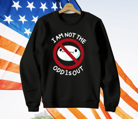 I Am Not The Odd1sout T-Shirt
