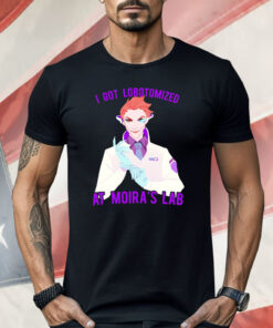 I Got Lobotomized At Moira’s Lab Shirt