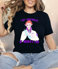 I Got Lobotomized At Moira’s Lab Shirt