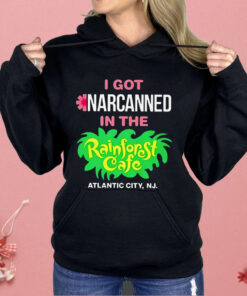 I Got Narcanned In The Rainforest Cafe Atlantic City NJ Shirt