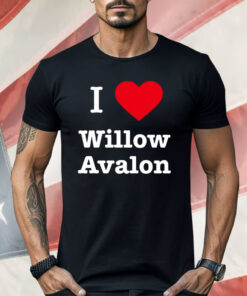 I love Willow Avalon Shirt