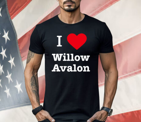 I love Willow Avalon Shirt
