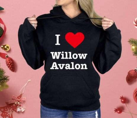 I love Willow Avalon Shirt