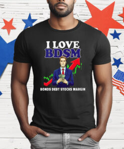 I Love Bdsm Bonds Debt Stock Margin T-Shirt