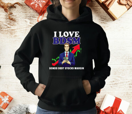 I Love Bdsm Bonds Debt Stock Margin T-Shirt
