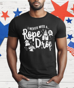 I Never Miss A Rope Drop T-Shirt
