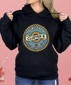I Survived A Cluster B Shirt