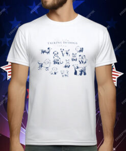 I'm Only Talking to Dogs Today T-Shirt