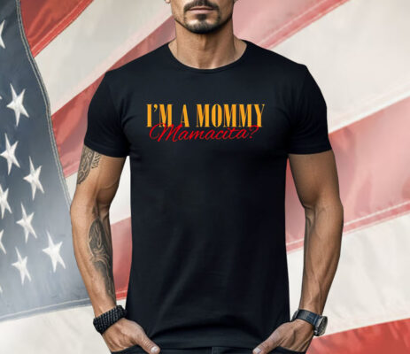 I’m A Mom Mamacita Shirt