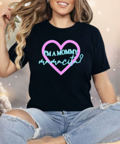 I’m A Mommy Mamacita Shirt