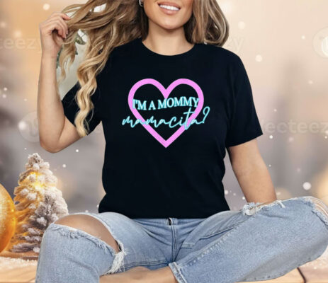I’m A Mommy Mamacita Shirt
