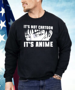 It’s Not Cartoon It’s Anime Shirt