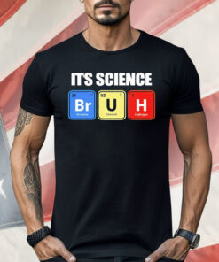 It’s Science Bruh Shirt