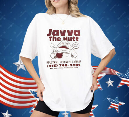 Javva The Hutt Industrial Strength Caffeine Shirt