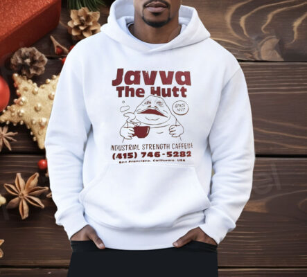 Javva The Hutt Industrial Strength Caffeine Shirt