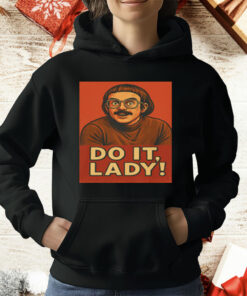 Jay Renshaw Do It Lady Tiktok Trend T-Shirt