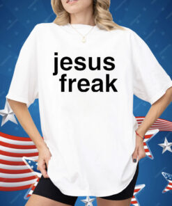 Jesus Freak Shirt