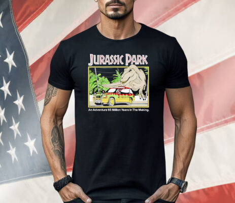 Jurassic Park An Adventure 65 Million Years In The Making Shirt