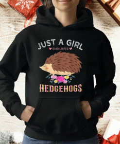 Just A Girl Who Loves Hedgehogs T-Shirt