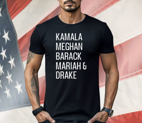 Kamala Meghan Barack Mariah And Drake Shirt