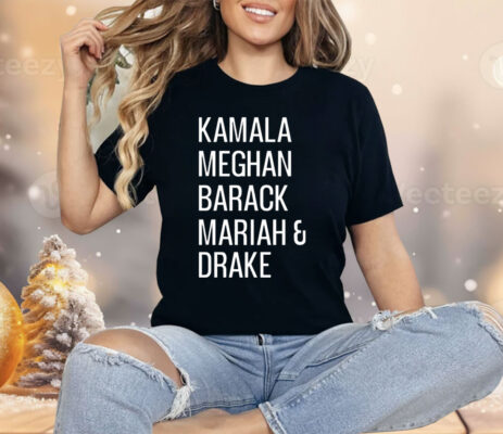 Kamala Meghan Barack Mariah And Drake Shirt
